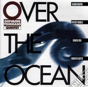 Giovanni Tommaso Quintet - Over The Ocean cd musicale di Giovanni tommaso qui