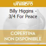 Billy Higgins - 3/4 For Peace cd musicale di HIGGINS BILLY