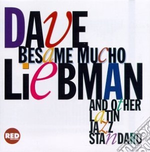 David Liebman - Besame Mucho And Other.. cd musicale di Dave Liebman