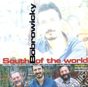 Pablo Bobrowicky - South Of The World cd musicale di Pablo Bobrowicky