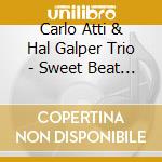 Carlo Atti & Hal Galper Trio - Sweet Beat Blues cd musicale di Carlo atti & hal galper trio