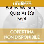 Bobby Watson - Quiet As It's Kept cd musicale di Bobby Watson