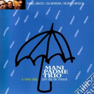 Mani Padme Trio - A Rainy Day cd musicale di Mani Padme Trio
