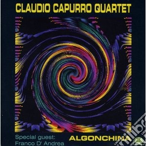 Claudio Capurro Quartet - Algonchina cd musicale di Claudio capurro quar