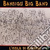 Bansigu Big Band - L Isola Di Bansigu cd