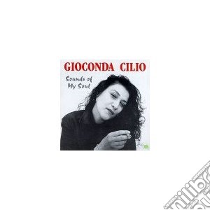 Gioconda Cilio - Sounds Of My Soul cd musicale di Gioconda Cilio