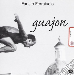 Fausto Ferraiuolo - Guajon cd musicale di Fausto Ferraiuolo