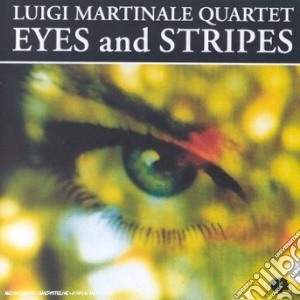 Luigi Martinale Quar - Eyes And Stripes cd musicale di Luigi martinale quar
