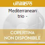 Mediterranean trio - cd