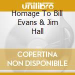 Homage To Bill Evans & Jim Hall cd