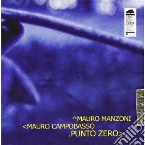 Mauro Campobasso / Mauro Manzoni - Punto Zero cd musicale di M./campobass Manzoni