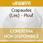 Crapaudes (Les) - Plouf cd