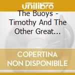 The Buoys - Timothy And The Other Great Songs cd