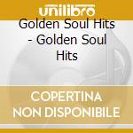 Golden Soul Hits - Golden Soul Hits cd musicale di Golden Soul Hits