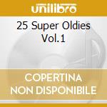 25 Super Oldies Vol.1 cd
