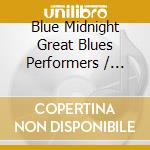 Blue Midnight Great Blues Performers / Various cd