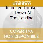 John Lee Hooker - Down At The Landing cd