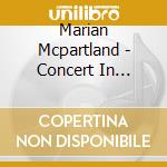 Marian Mcpartland - Concert In Argentina cd musicale di Marian Mcpartland
