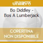 Bo Diddley - Bos A Lumberjack cd