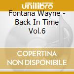 Fontana Wayne - Back In Time Vol.6 cd