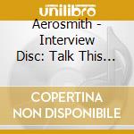 Aerosmith - Interview Disc: Talk This Way cd