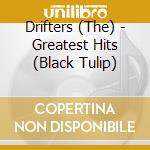 Drifters (The) - Greatest Hits (Black Tulip) cd musicale di Drifters