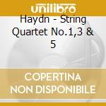 Haydn - String Quartet No.1,3 & 5 cd