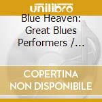 Blue Heaven: Great Blues Performers / Various cd
