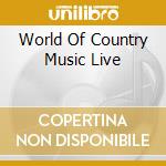 World Of Country Music Live cd musicale di Terminal Video