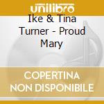 Ike & Tina Turner - Proud Mary cd