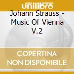 Johann Strauss - Music Of Vienna V.2 cd