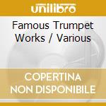 Famous Trumpet Works / Various cd musicale