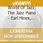 World Of Jazz: The Jazz Piano - Earl Hines, Teddy Wilson.. cd