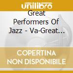 Great Performers Of Jazz - Va-Great Perfor cd musicale di Great Performers Of Jazz