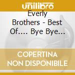 Everly Brothers - Best Of.... Bye Bye Love cd