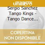 Sergio Sanchez Tango Kings - Tango Dance Party cd