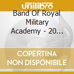 Band Of Royal Military Academy - 20 Most Famous Marches cd