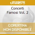 Concerti Famosi Vol. 2 cd