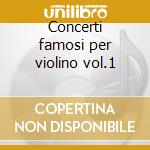 Concerti famosi per violino vol.1 cd