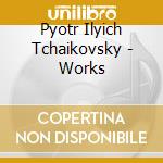 Pyotr Ilyich Tchaikovsky - Works cd