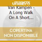 Van Kampen - A Long Walk On A Short Pier cd