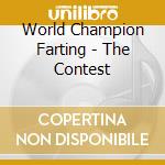 World Champion Farting - The Contest cd musicale di World Champion Farting