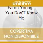 Faron Young - You Don'T Know Me cd