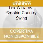 Tex Williams - Smokin Country Swing cd