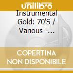 Instrumental Gold: 70'S / Various - Instrumental Gold: 70'S / Various cd