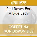 Red Roses For A Blue Lady cd