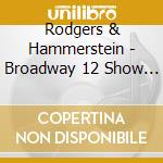 Rodgers & Hammerstein - Broadway 12 Show Stoppers cd musicale di Rodgers & Hammerstein