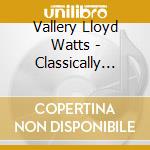 Vallery Lloyd Watts - Classically Romantic Piano cd