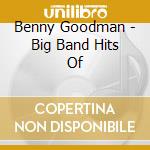 Benny Goodman - Big Band Hits Of cd