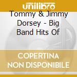 Tommy & Jimmy Dorsey - Big Band Hits Of cd